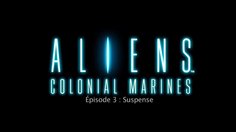 Aliens: Colonial Marines_Dev Diary part 3 (FR)