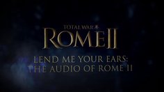 Total War: Rome II_Lend Me Your Ears