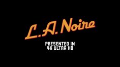 L.A. Noire_4K Trailer