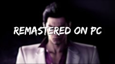 Yakuza Kiwami_E3: Yakuza Kiwami PC Trailer