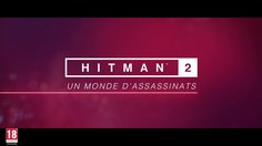 Hitman 2_World of Assassination Trailer (FR)