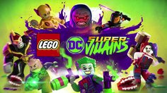 LEGO DC Super-Villains_Villains Story Trailer