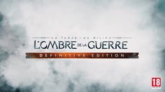 La Terre du Milieu: L'Ombre de la Guerre_Definitive Edition Launch Trailer (FR)